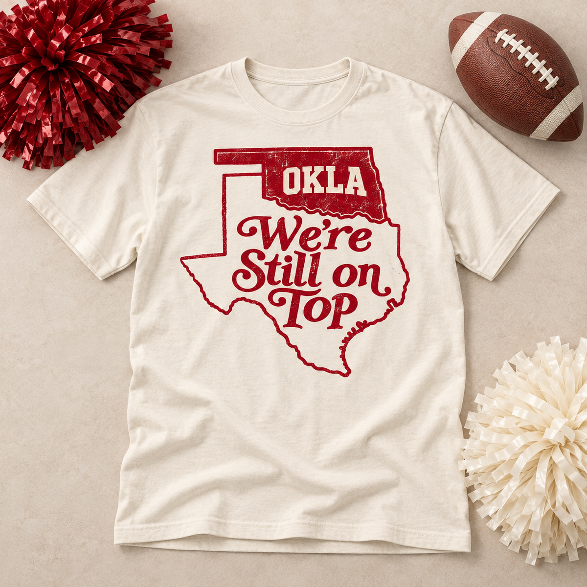 OU/TX Red River Rivalry “We’re Still on Top” Oklahoma Fan Tee